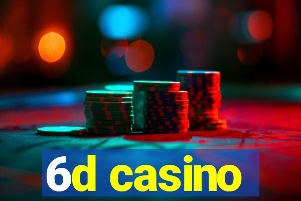 6d casino